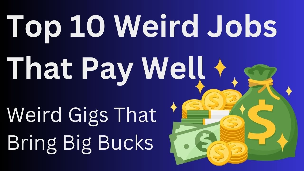 Top 10 Weird Jobs That Pay Well: Weird Gigs That Bring Big Bucks